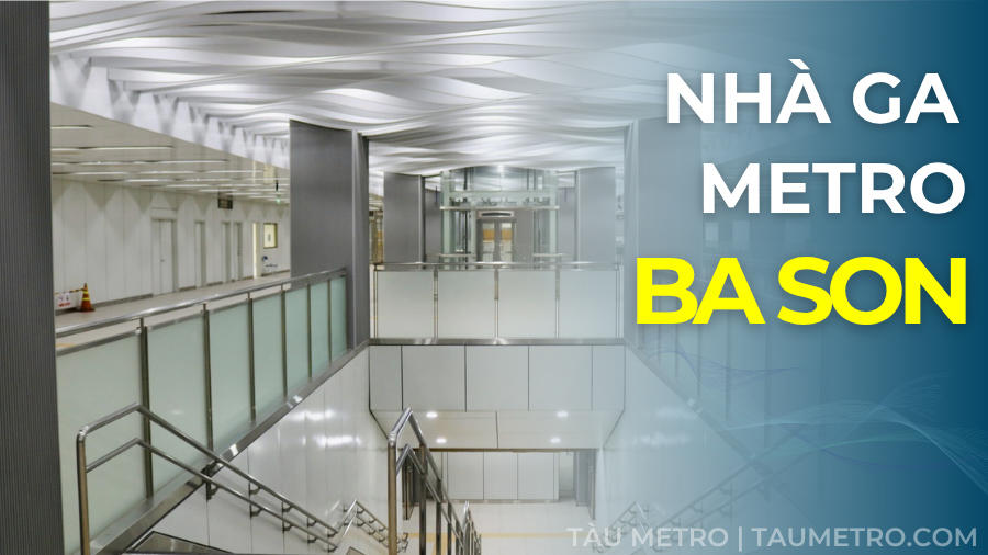 thong tin chi tiet ve nha ga ngam metro ba son